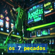 os 7 pecados capitais filme